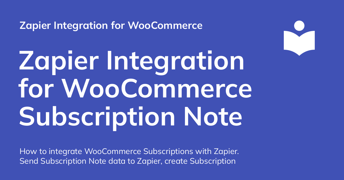 Zapier Integration for WooCommerce Subscription Note Integration Guide
